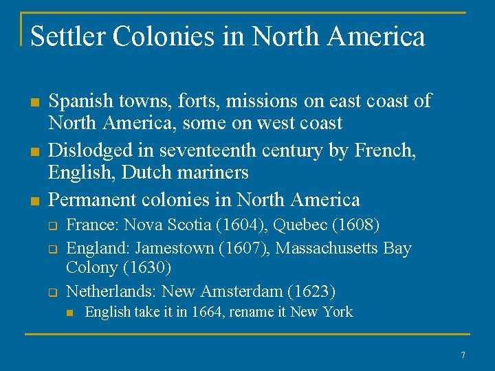 Settler Colonies in North America n n n Spanish towns, forts, missions on east