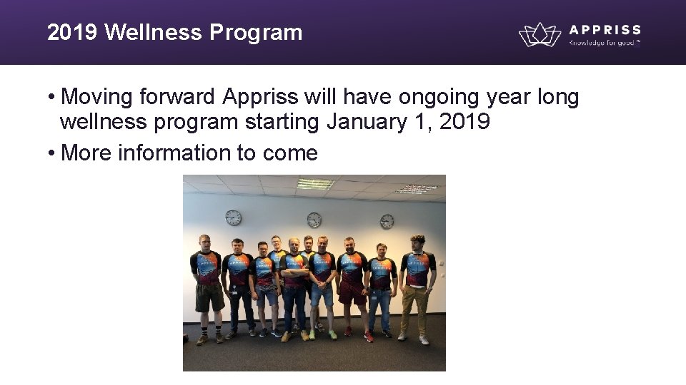 2019 Wellness Program • Moving forward Appriss will have ongoing year long wellness program