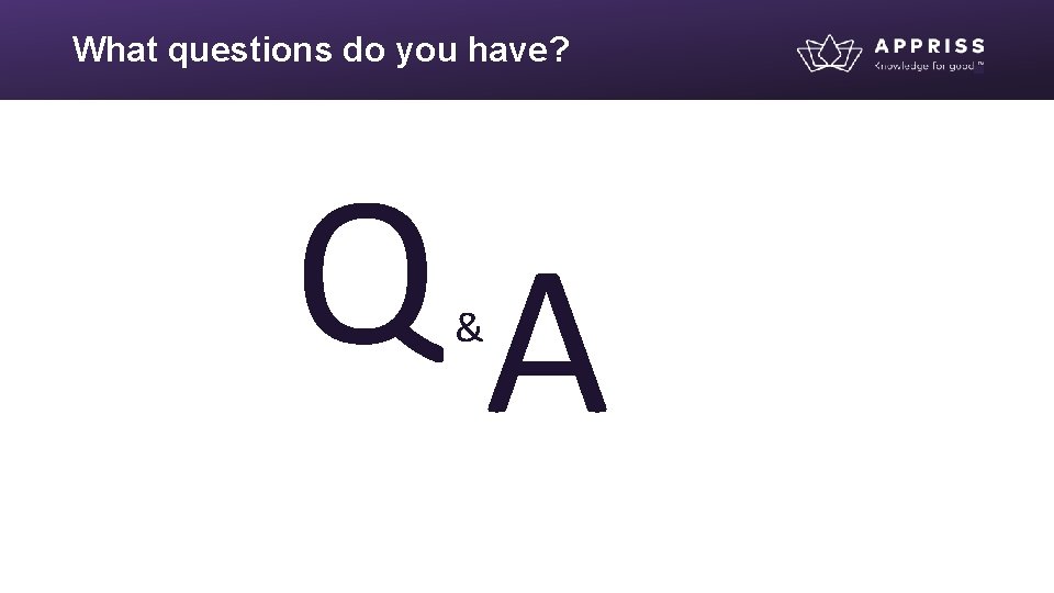 What questions do you have? QA & 