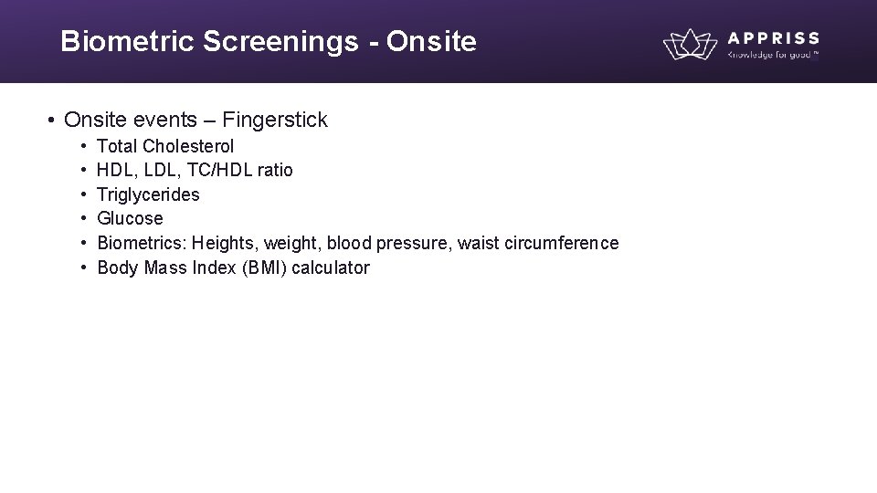 Biometric Screenings - Onsite • Onsite events – Fingerstick • • • Total Cholesterol