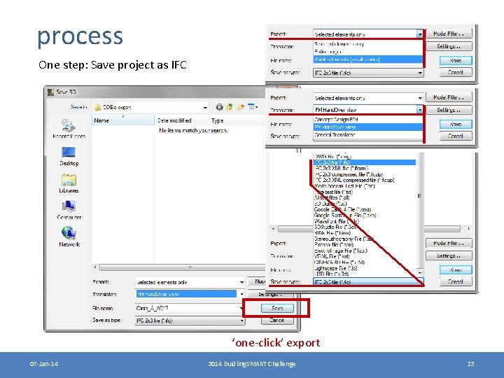 process One step: Save project as IFC ‘one-click’ export 07 -Jan-14 2014 buidling. SMART