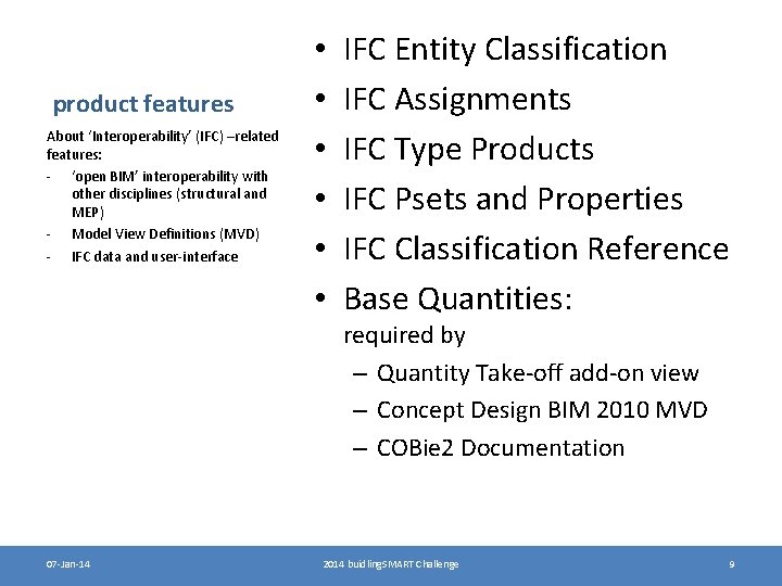 product features About ‘Interoperability’ (IFC) –related features: - ‘open BIM’ interoperability with other disciplines