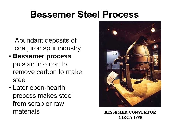 Bessemer Steel Process Abundant deposits of coal, iron spur industry • Bessemer process puts