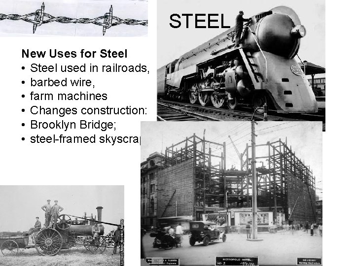 STEEL New Uses for Steel • Steel used in railroads, • barbed wire, •