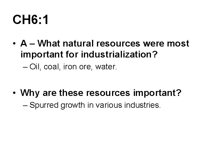 CH 6: 1 • A – What natural resources were most important for industrialization?