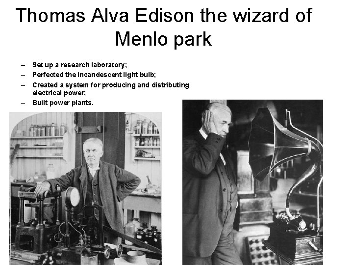 Thomas Alva Edison the wizard of Menlo park – Set up a research laboratory;
