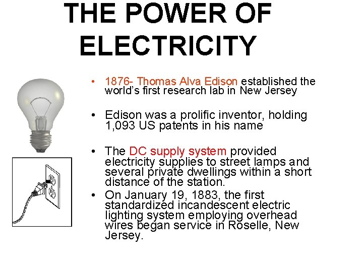 THE POWER OF ELECTRICITY • 1876 - Thomas Alva Edison established the world’s first