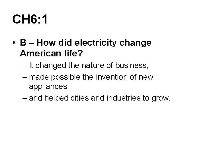 CH 6: 1 • B – How did electricity change American life? – It