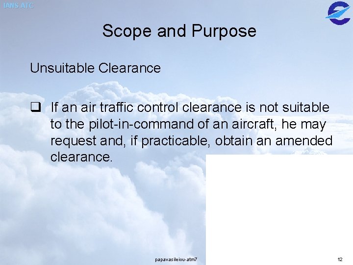 IANS ATC Scope and Purpose Unsuitable Clearance q If an air traffic control clearance IANS ATC Scope and Purpose Unsuitable Clearance q If an air traffic control clearance