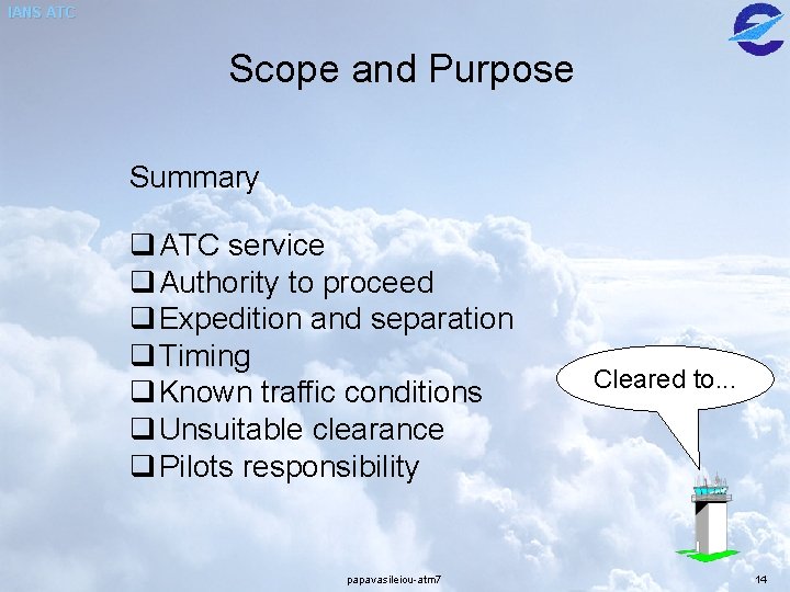 IANS ATC Scope and Purpose Summary q ATC service q Authority to proceed q IANS ATC Scope and Purpose Summary q ATC service q Authority to proceed q