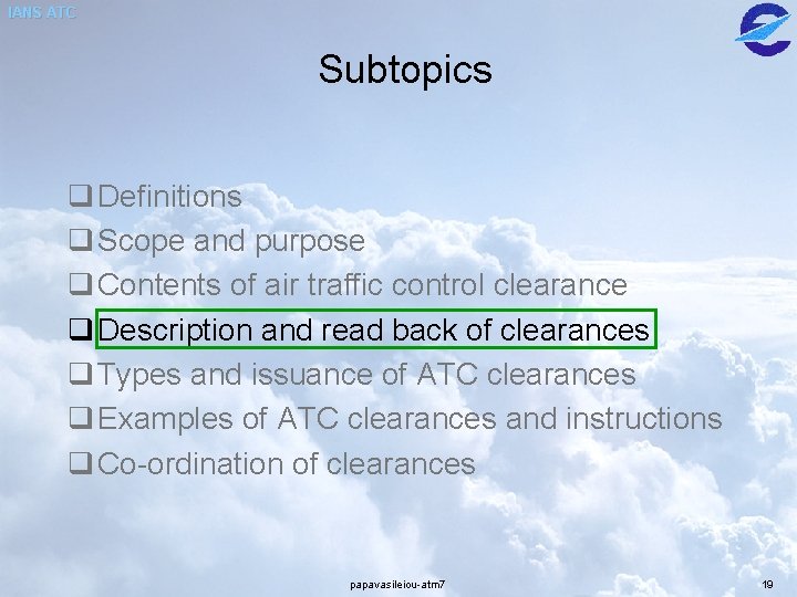 IANS ATC Subtopics q Definitions q Scope and purpose q Contents of air traffic IANS ATC Subtopics q Definitions q Scope and purpose q Contents of air traffic