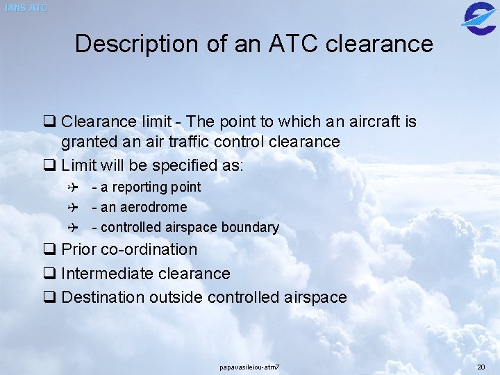 IANS ATC Description of an ATC clearance q Clearance limit - The point to IANS ATC Description of an ATC clearance q Clearance limit - The point to