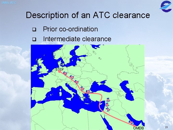 IANS ATC Description of an ATC clearance q q Prior co-ordination Intermediate clearance papavasileiou-atm IANS ATC Description of an ATC clearance q q Prior co-ordination Intermediate clearance papavasileiou-atm