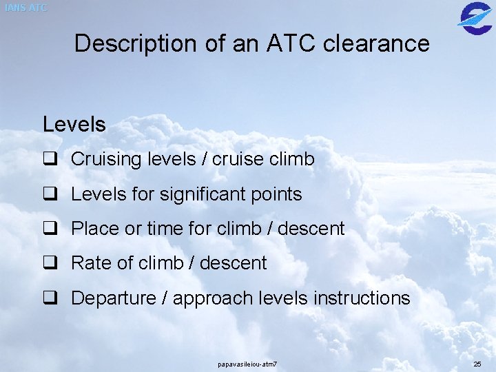 IANS ATC Description of an ATC clearance Levels q Cruising levels / cruise climb IANS ATC Description of an ATC clearance Levels q Cruising levels / cruise climb