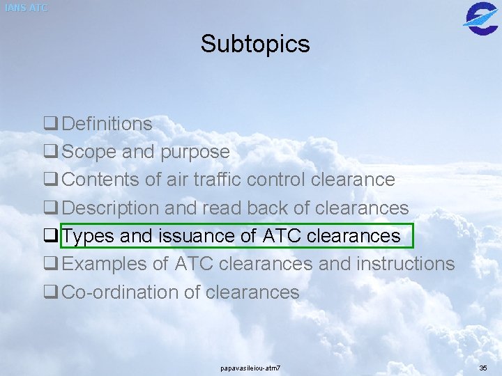 IANS ATC Subtopics q Definitions q Scope and purpose q Contents of air traffic IANS ATC Subtopics q Definitions q Scope and purpose q Contents of air traffic
