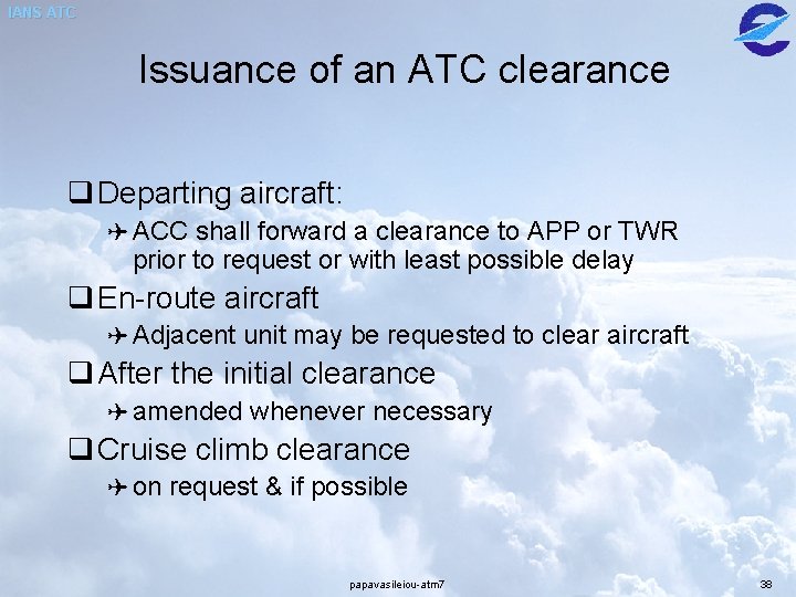 IANS ATC Issuance of an ATC clearance q Departing aircraft: ( ACC shall forward IANS ATC Issuance of an ATC clearance q Departing aircraft: ( ACC shall forward
