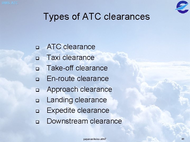IANS ATC Types of ATC clearances q q q q ATC clearance Taxi clearance IANS ATC Types of ATC clearances q q q q ATC clearance Taxi clearance