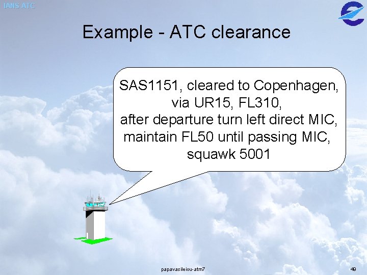 IANS ATC Example - ATC clearance SAS 1151, cleared to Copenhagen, via UR 15, IANS ATC Example - ATC clearance SAS 1151, cleared to Copenhagen, via UR 15,