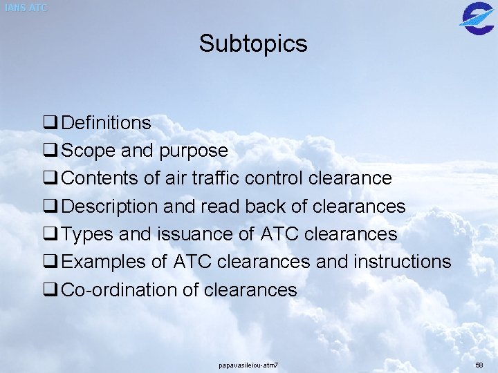 IANS ATC Subtopics q Definitions q Scope and purpose q Contents of air traffic IANS ATC Subtopics q Definitions q Scope and purpose q Contents of air traffic