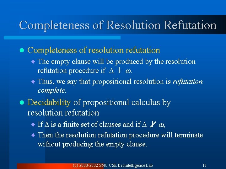 Completeness of Resolution Refutation l Completeness of resolution refutation ¨ The empty clause will