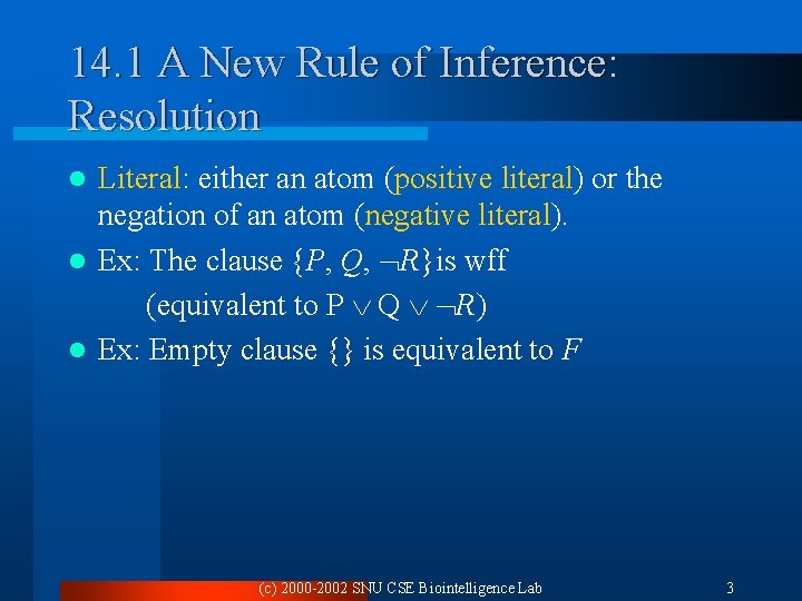 14. 1 A New Rule of Inference: Resolution Literal: either an atom (positive literal)