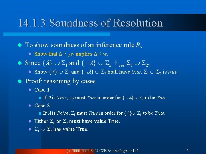 14. 1. 3 Soundness of Resolution l To show soundness of an inference rule