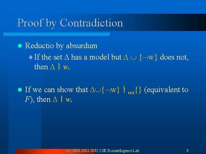 Proof by Contradiction l Reductio by absurdum ¨ If the set has a model