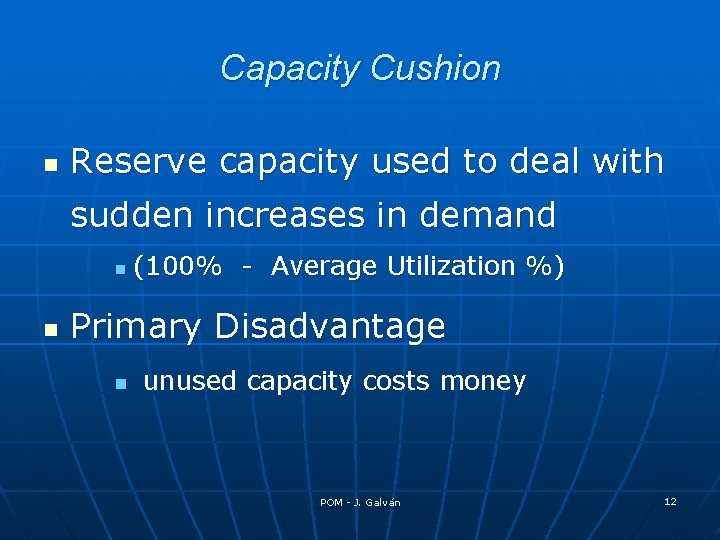 Capacity Cushion n Reserve capacity used to deal with sudden increases in demand n