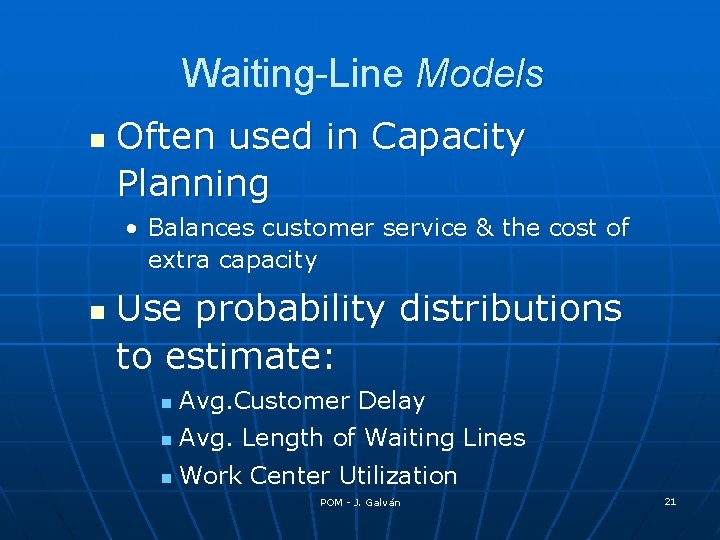 Waiting-Line Models n Often used in Capacity Planning • Balances customer service & the