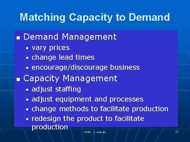 Matching Capacity to Demand n Demand Management vary prices • change lead times •