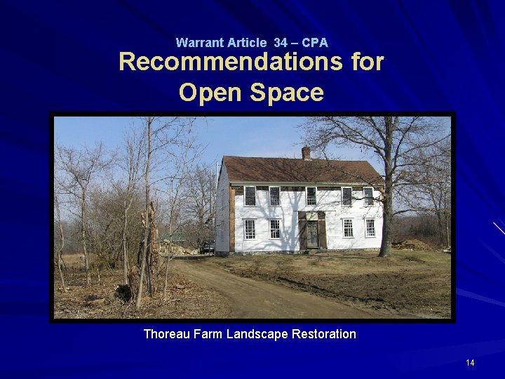 Warrant Article 34 – CPA Recommendations for Open Space Thoreau Farm Landscape Restoration 14