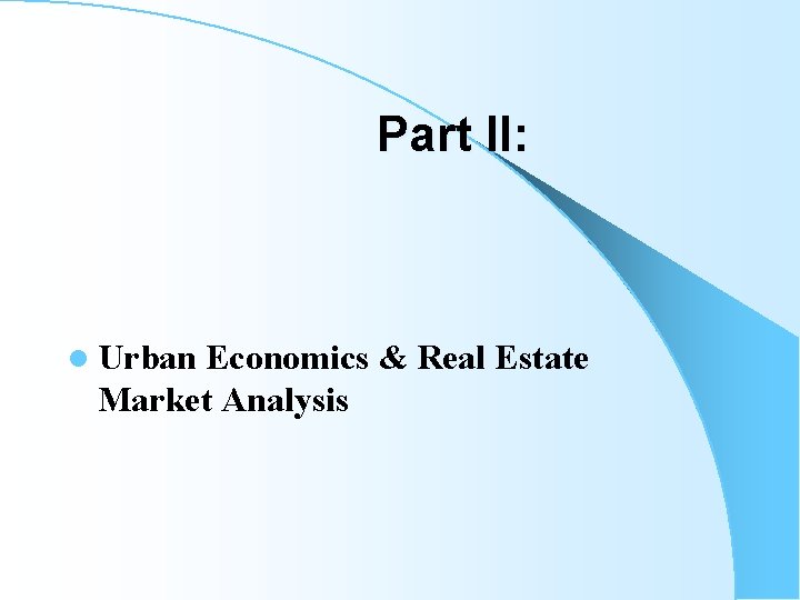 Part II: l Urban Economics & Real Estate Market Analysis 