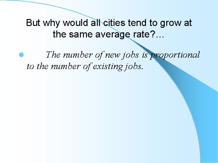 But why would all cities tend to grow at the same average rate? …