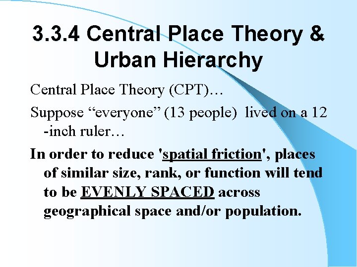 3. 3. 4 Central Place Theory & Urban Hierarchy Central Place Theory (CPT)… Suppose