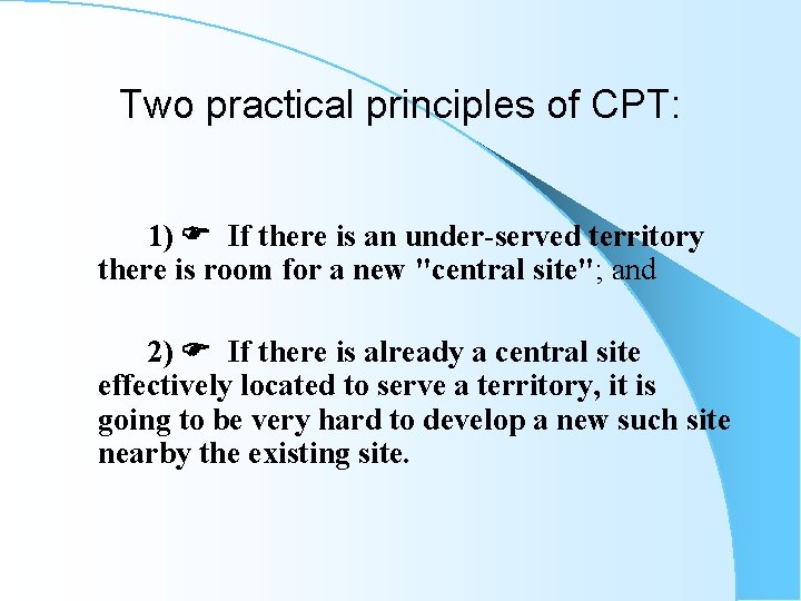 Two practical principles of CPT: 1) If there is an under-served territory there is