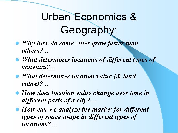 Urban Economics & Geography: l l l Why/how do some cities grow faster than