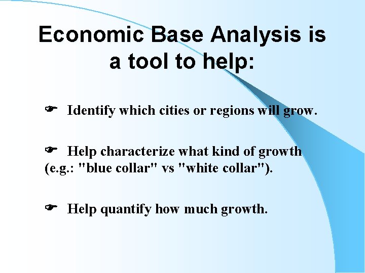 Economic Base Analysis is a tool to help: Identify which cities or regions will