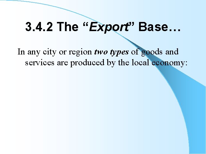 3. 4. 2 The “Export” Base… In any city or region two types of