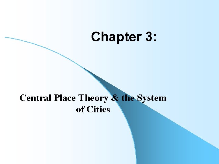 Chapter 3: Central Place Theory & the System of Cities 