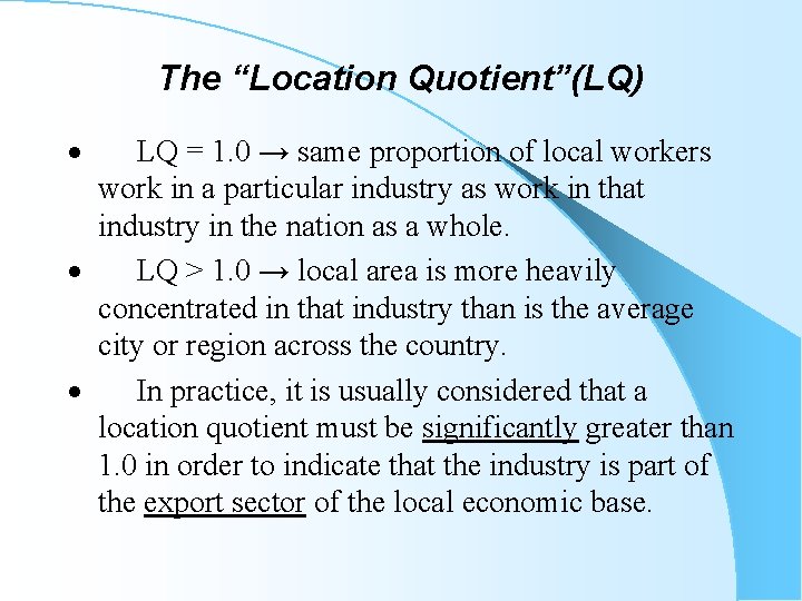 The “Location Quotient”(LQ) · LQ = 1. 0 → same proportion of local workers