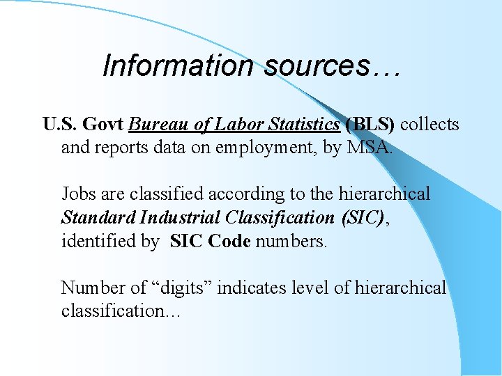 Information sources… U. S. Govt Bureau of Labor Statistics (BLS) collects and reports data
