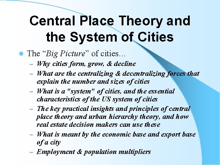 Central Place Theory and the System of Cities l The “Big Picture” of cities…