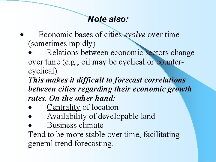 Note also: · Economic bases of cities evolve over time (sometimes rapidly) · Relations