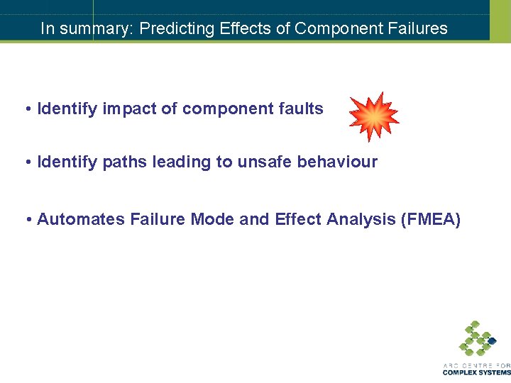 In summary: Predicting Effects of Component Failures • Identify impact of component faults •