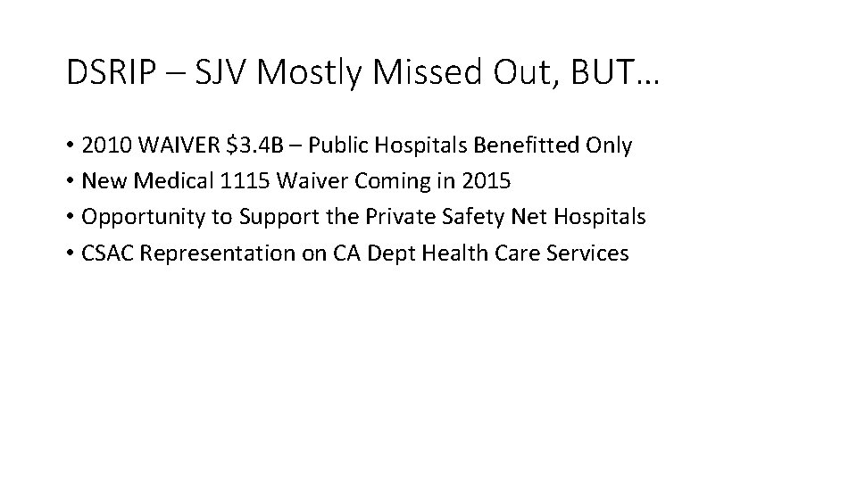 DSRIP – SJV Mostly Missed Out, BUT… • 2010 WAIVER $3. 4 B –