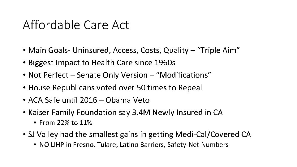 Affordable Care Act • Main Goals- Uninsured, Access, Costs, Quality – “Triple Aim” •