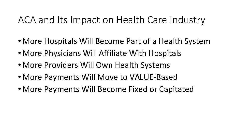 ACA and Its Impact on Health Care Industry • More Hospitals Will Become Part