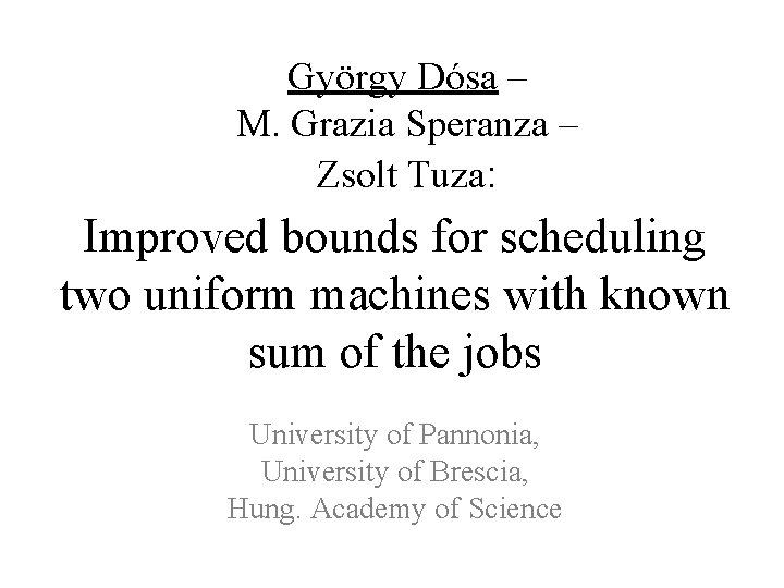 György Dósa – M. Grazia Speranza – Zsolt Tuza: Improved bounds for scheduling two