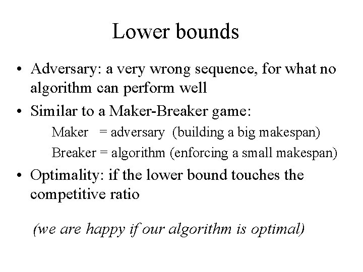 Lower bounds • Adversary: a very wrong sequence, for what no algorithm can perform