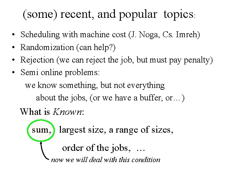 (some) recent, and popular topics: • • Scheduling with machine cost (J. Noga, Cs.